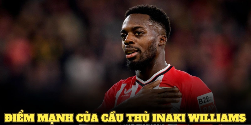 Đánh giá các điểm mạnh của cầu thủ Inaki Williams