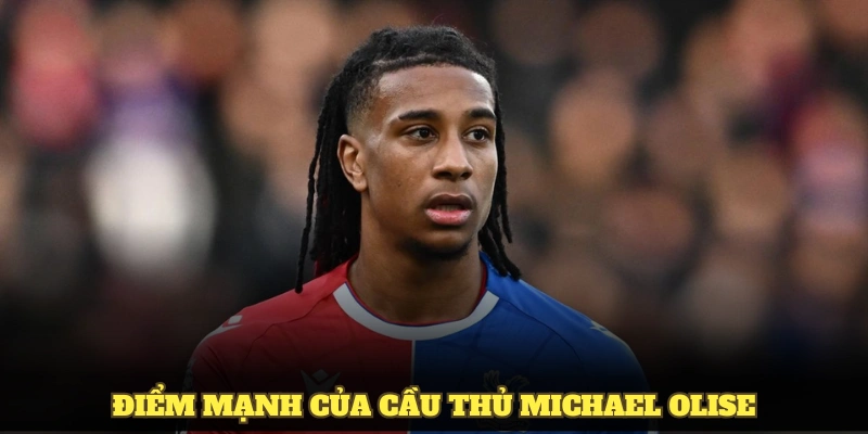 Đánh giá các điểm mạnh của cầu thủ Michael Olise