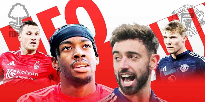 Thông tin quan trọng trong trận Nottm Forest đấu với Man Utd