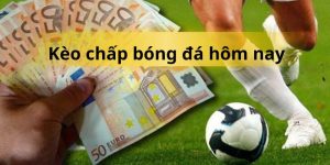 Kèo chấp bóng đá hôm nay